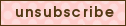 Unsubscribe